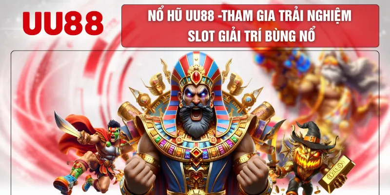 Nổ Hũ UU88 - Tham Gia Trải Nghiệm Slot Giải Trí Bùng Nổ